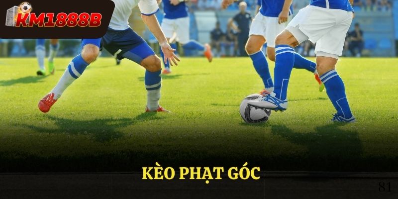 Kèo phạt góc là gì? Hướng dẫn cơ bản và soi kèo chi tiết tại Km1888b