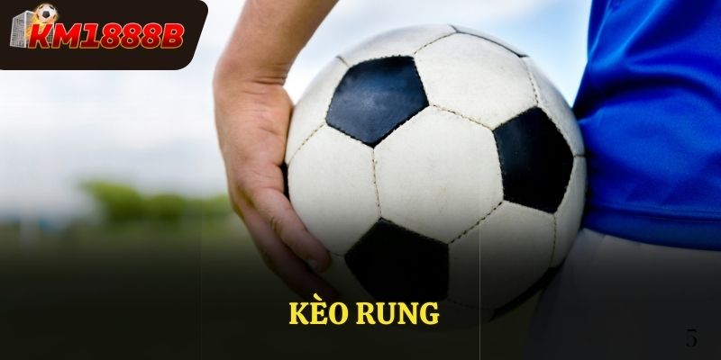 Kèo rung là gì - Kinh nghiệm chơi hiệu quả cho người mới