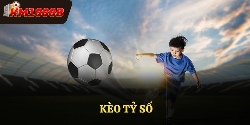 Kèo tỷ số là gì? Cách soi kèo đấu chi tiết cho người mới
