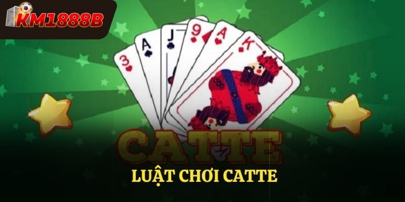 Luật Chơi Catte Đơn Giản – Bí Quyết Chơi Thắng Cùng KM1888b
