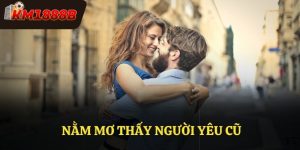 Nằm Mơ Thấy Người Yêu Cũ - Ý Nghĩa Và Dự Báo Từ Giấc Mơ
