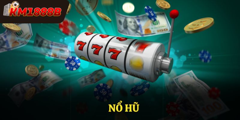 Nổ hũ KM1888B là sản phẩm cược rất hấp dẫn