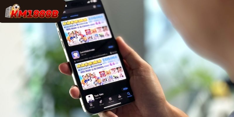 Lý do nên tải app Km1888b